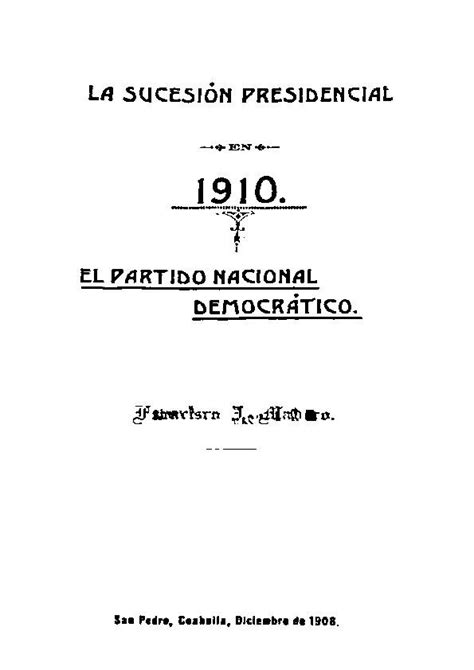 La Sucesión Presidencial 1910 El Partido Nacional Democrático Biblioteca Virtual Miguel De