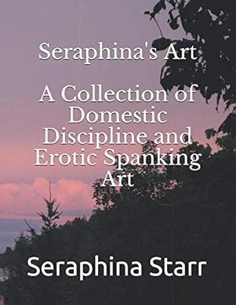 Seraphina S Art A Collection Of Domestic Discipline And Erotic