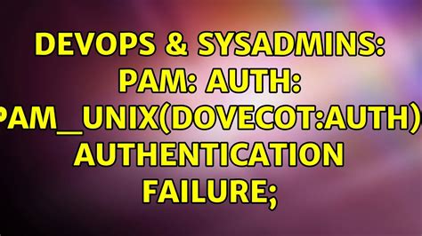 DevOps SysAdmins PAM Auth Pam Unix Dovecot Auth Authentication