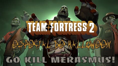 Team Fortress 2 Especial De Halloween Go Kill Merasmus Youtube