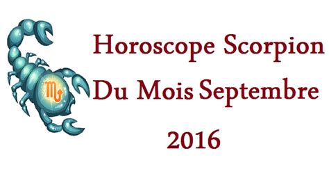 Horoscope Scorpion Du Mois Septembre 2016 Youtube