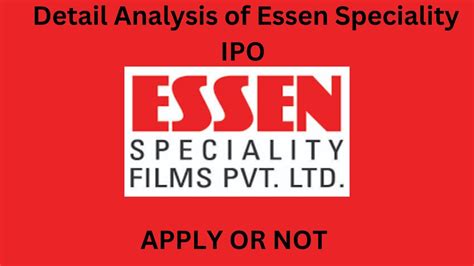 Essen Speciality Ipo Detail Analysis Essen Ipo Details Essen Films