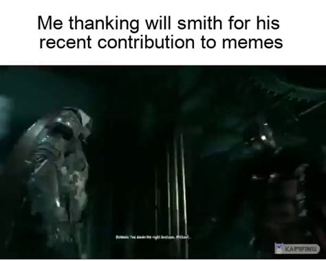 Me Thanking Will Smith For His Recent Contribution To Memes Ifunny