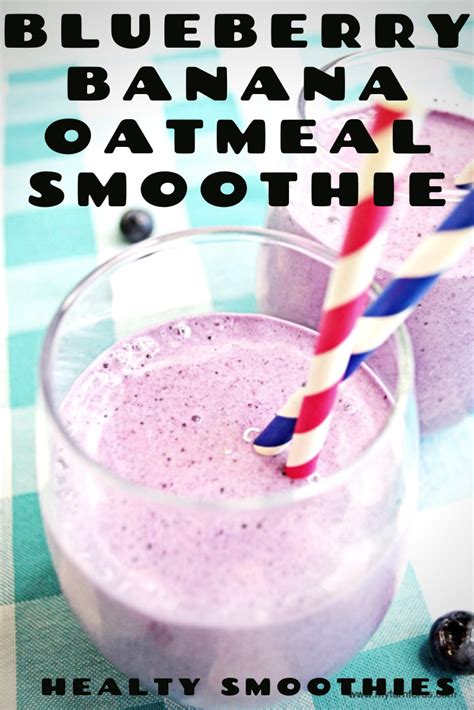 Blueberry Banana Oatmeal Smoothie Banana Oatmeal Smoothie Banana