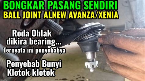 Cara Ganti Ball Joint Alnew Avanza Dan Xenia I Melepas Dan Pasang Ball