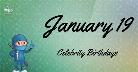 Who Shares My Birthday Jan 19 Celebrity Birthdays No One Tells You About