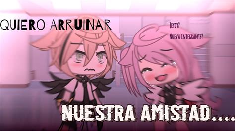 Quiero Arruinar Nuestra Amistad Meme Pasado Youtube