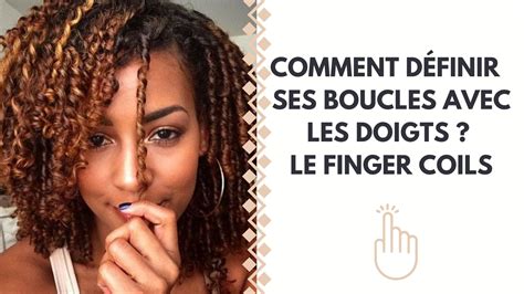 COMMENT DÉFINIR SES BOUCLES AVEC LES DOIGTS LE FINGER COILS