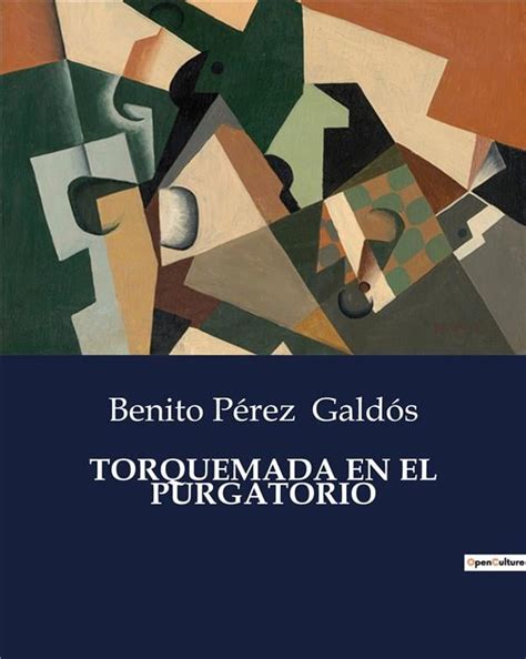 TORQUEMADA EN EL PURGATORIO Benito Pérez Galdós Cultura