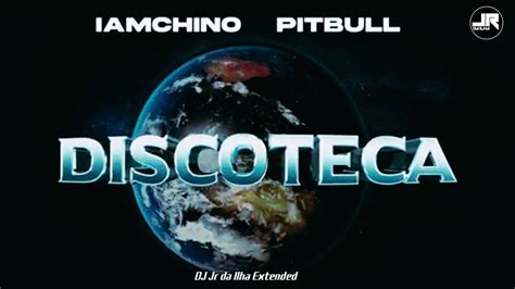 IAmChino X Pitbull Discoteca DJ Jr Da Ilha Extended YouTube