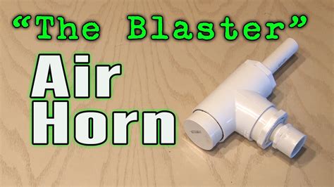 Build A Blaster Air Horn Page 2 Of 2 Gotta Go Do It Yourself