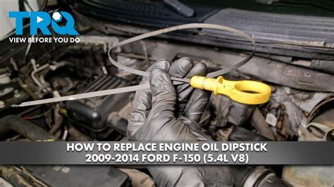 How To Replace Engine Oil Dipstick 2009 2014 Ford F 150 1A Auto