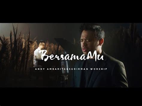 Bersamamu Ft Andy Ambarita Sudirman Worship Youtube