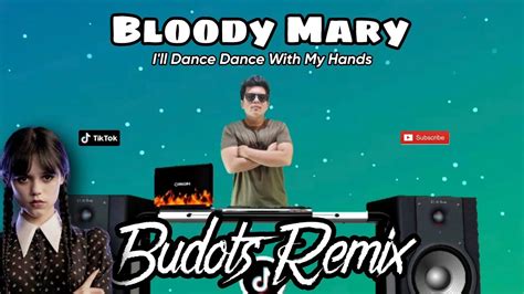 BLOODY MARY REMIX BUDOTS 2023 TIKTOK VIRAL I Ll Dance Dance With My