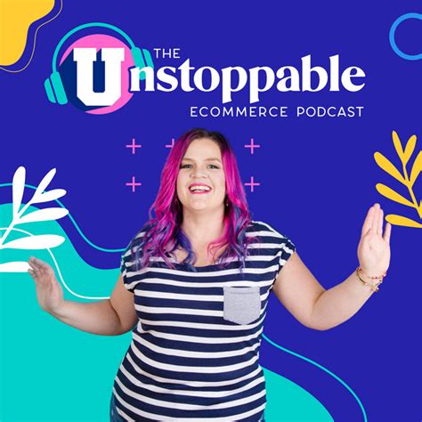 The Unstoppable Ecommerce Podcast Podcast On Spotify