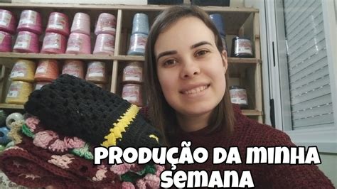 PRODUÇÃO DA MINHA SEMANA O CROCHÊ SERÁ QUE FUI PRODUTIVA crochet