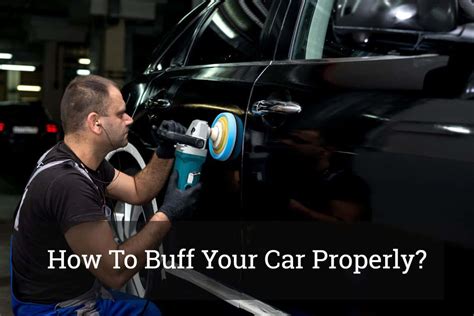 How To Buff Your Car Properly Update 2017