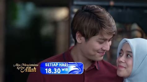 Sinopsis Aku Mencintaimu Karena Allah Episode 8 Juli 2024 Okezone