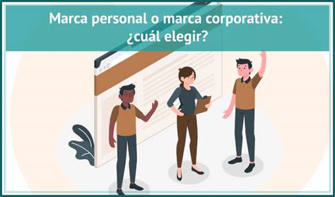 Marca Personal O Marca Corporativa Cuál Elegir Y Ventajas