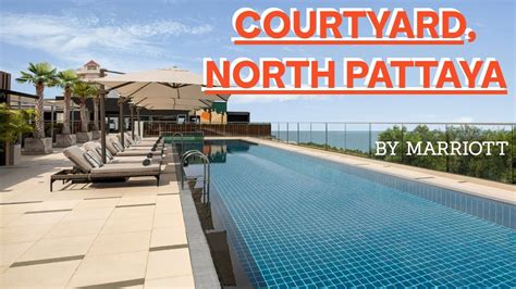 Courtyard By Marriott North Pattaya Thailand Great Hotel For Food And Nightlife Youtube