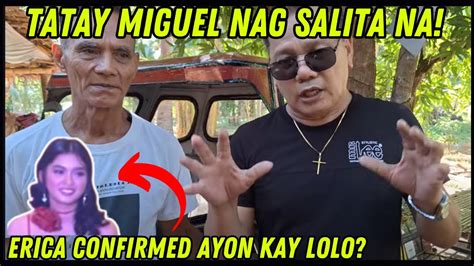 TATAY MIGUEL NAG SALITA NA ERICA CONFIRMED AYON KAY LOLO RP MAX