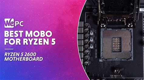 The Best Motherboards For Amd Ryzen X Wepc