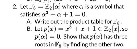 Solved 2 Let F8 Z2[α] Where α Is A Symbol That Satisfies