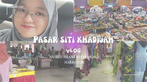 Cft Vlog Pasar Besar Siti Khadijah Youtube