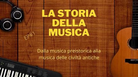 La Storia Della Musica Ep La Musica Della Preistoria E Delle Civilt