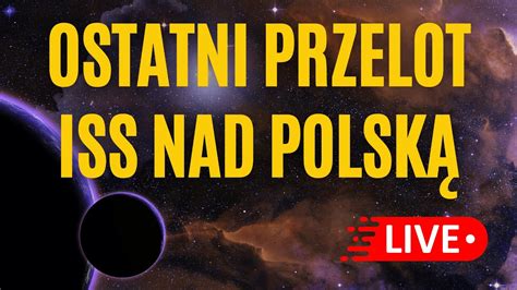 Ostatni przelot Stacji Kosmicznej nad Polską YouTube