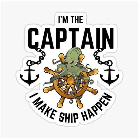 I M The Captain I Make Ship Happen Sticker For Sale By Momsnpops