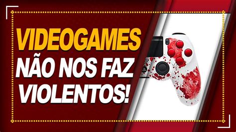 Estudo PROVA que Videogames NÃO DEIXAM as Pessoas Violentas YouTube