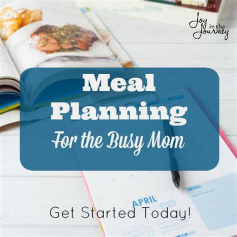 Meal Planning For The Busy Mom Joy In The Journey