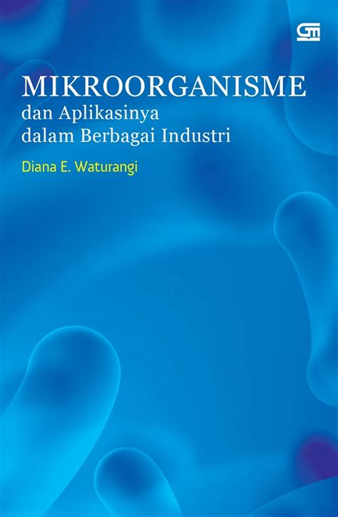 Buku Mikroorganisme Dan Aplikasinya Dalam Berbagai Industri Karya