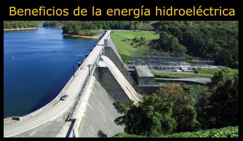 Cuales Son Las Ventajas De La Energia Hidroelectrica Gias