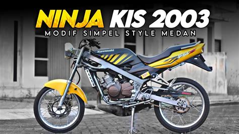 REVIEW KAWASAKI NINJA KIS 2003MODIFIKASI SIMPEL STYLE MEDAN NINJA R