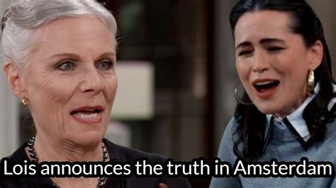 Gh Shocking Spoilers Lois Announces The Truth In Amsterdam Forcing