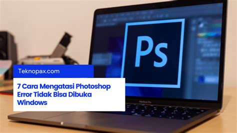 Cara Mengatasi Photoshop Error Tidak Bisa Dibuka Windows