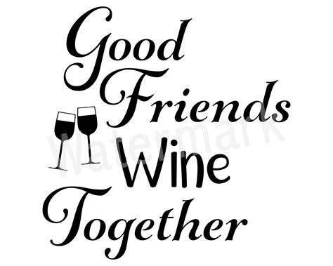 Pin By Ms Ferguson On Quotes Wine Quotes Friends And Wine Quotes