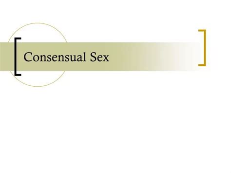 Ppt Consensual Sex Powerpoint Presentation Free Download Id 1790129