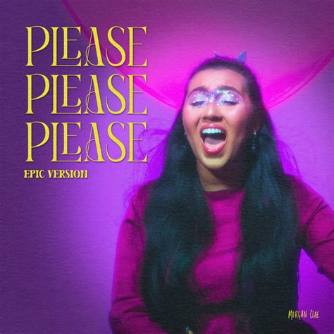 Please Please Please Epic Version Single By Morgan Clae Spotify