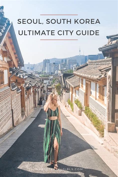 The Ultimate Seoul City Guide We Are Travel Girls