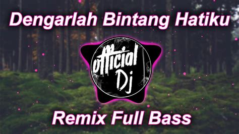 DJ DENGARLAH BINTANG HATIKU FULL BASS Official Dj YouTube