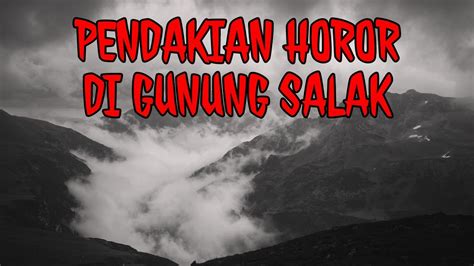 Cerita Horor Pendakian Horor Di Gunung Salak Sebuah Perjalanan