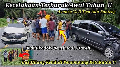 Laka Lantas Ber Dar4h Di Tanjakan Bukit Kodok Avanza Vs R Tiga Bus