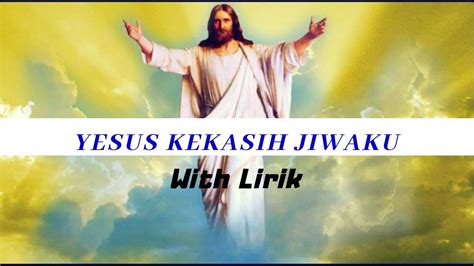 Yesus Kekasih Jiwaku Lirik YouTube