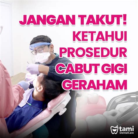 Jangan Takut Ketahui Prosedur Cabut Gigi Geraham Tami Dental Care Klinik Dokter Gigi