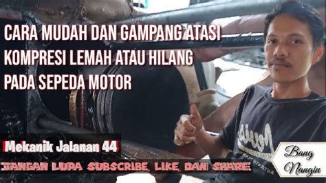 Ternyata Ini Penyebab Kompresi Motor Anda Hilang Youtube