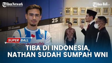 Tiba Di Indonesia Nathan Tjoe A On Sudah Jalani Sumpah Wni Tengah