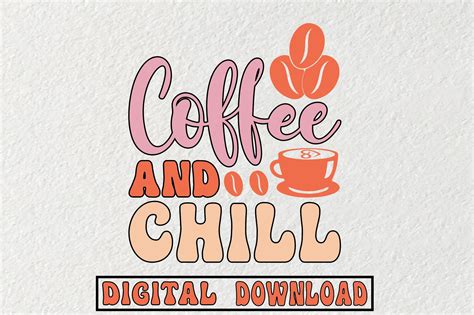 Coffee And Chill Svg Coffee Svg Graphic By Svg Design Hub · Creative